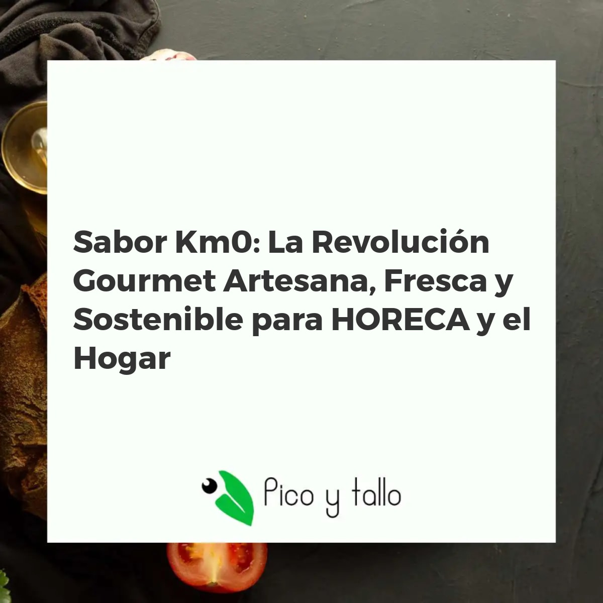 Sabor Km0: La Revolución Gourmet Artesana, Fresca y Sostenible para HORECA y el Hogar