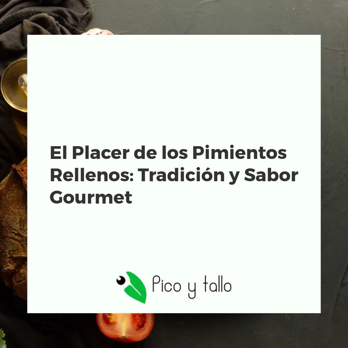 El Placer de los Pimientos Rellenos: Tradición y Sabor Gourmet
