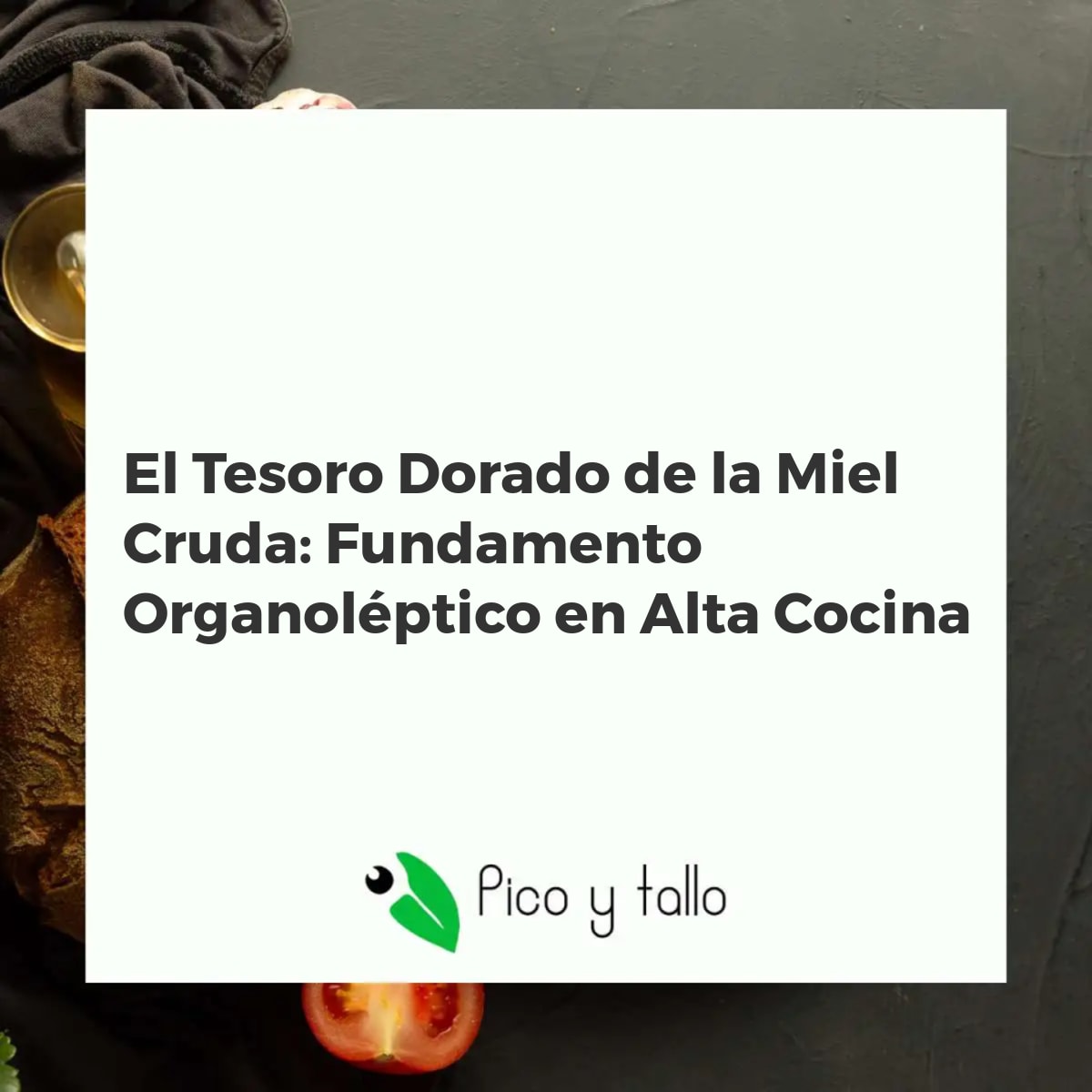 El Tesoro Dorado de la Miel Cruda: Fundamento Organoléptico en Alta Cocina