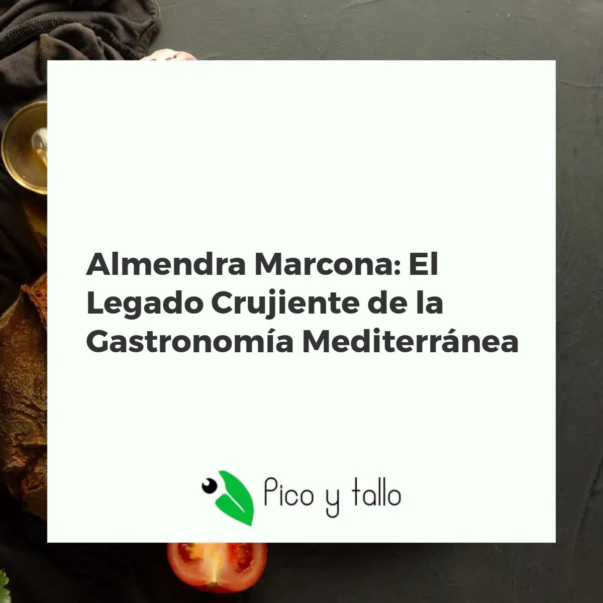 Almendra Marcona, tesoro gastronómico mediterráneo